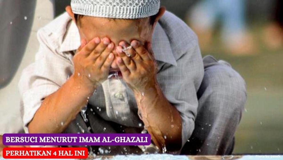 Bersuci Menurut Imam al-Ghazali, Perhatikan 4 Hal Ini !